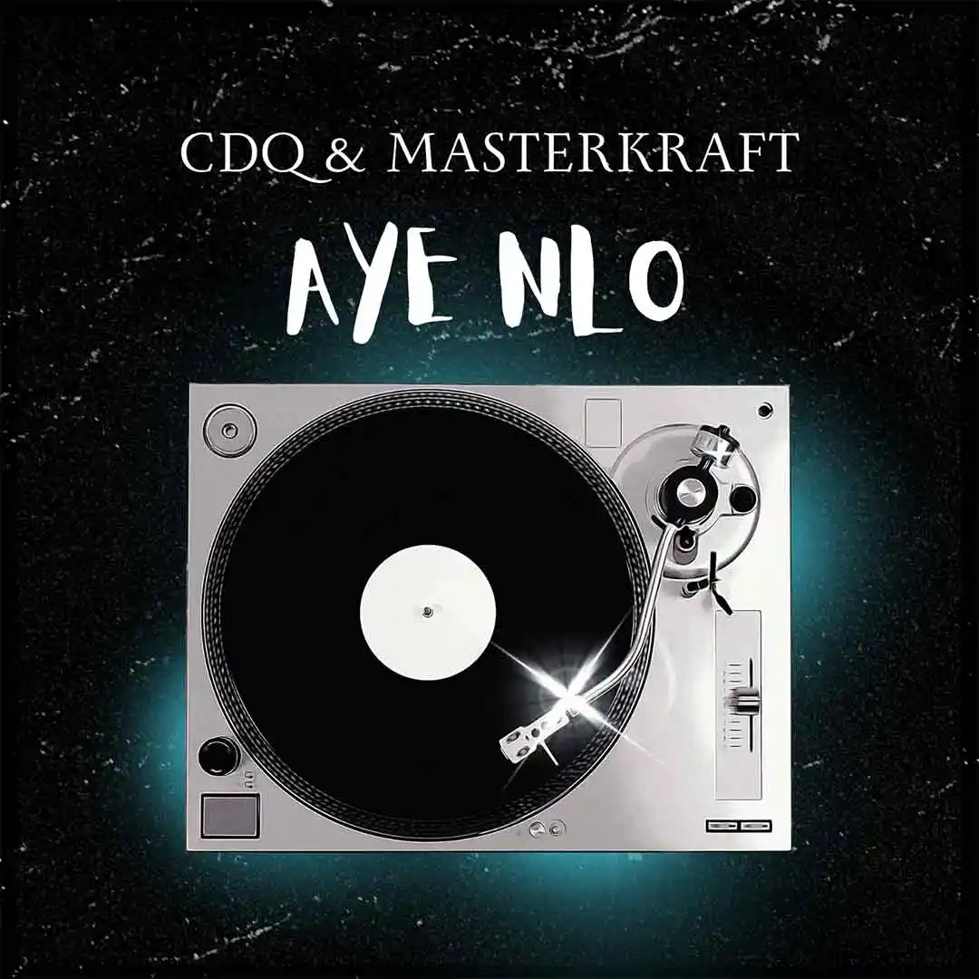 Masterkraft – Aye Nlo (ft. CDQ)