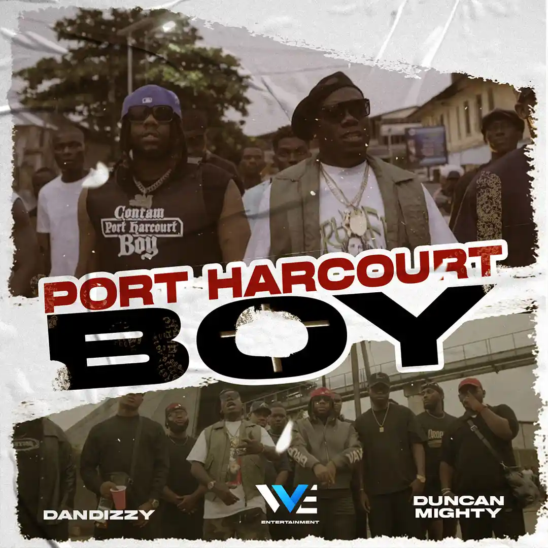 Dandizzy – Port Harcourt Boy (ft. Duncan Mighty)